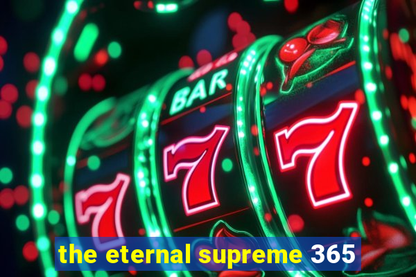 the eternal supreme 365