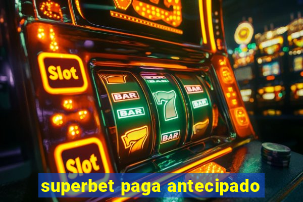 superbet paga antecipado