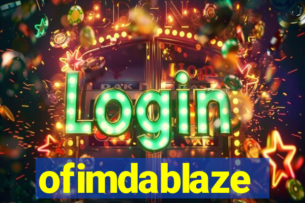 ofimdablaze