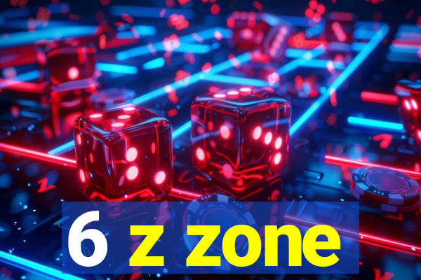 6 z zone