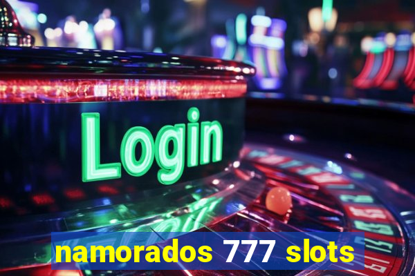 namorados 777 slots