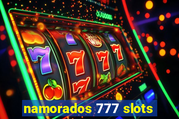 namorados 777 slots