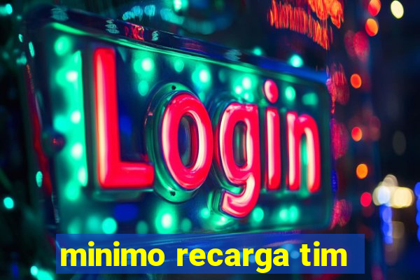 minimo recarga tim