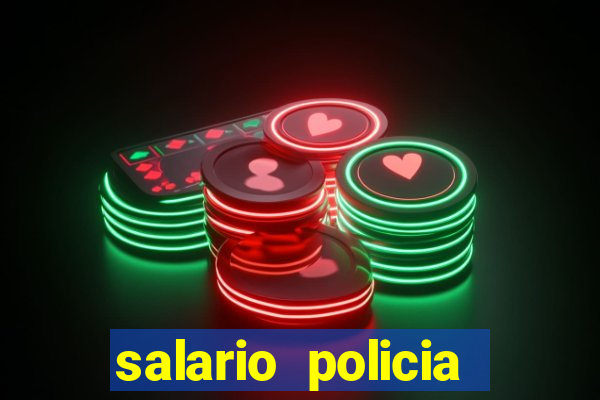 salario policia civil da bahia