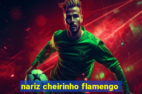 nariz cheirinho flamengo