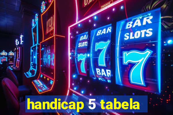 handicap 5 tabela