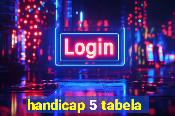 handicap 5 tabela