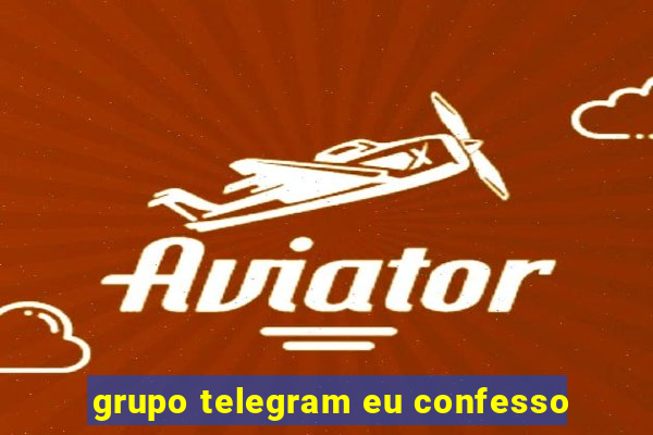 grupo telegram eu confesso