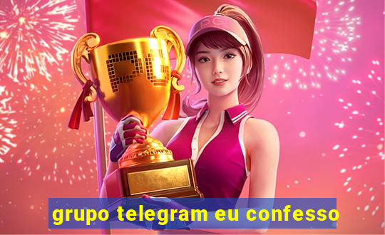 grupo telegram eu confesso