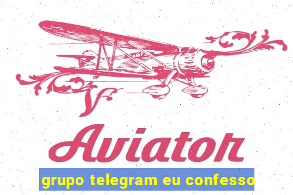 grupo telegram eu confesso