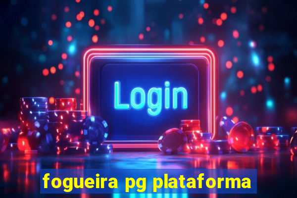 fogueira pg plataforma