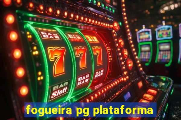 fogueira pg plataforma