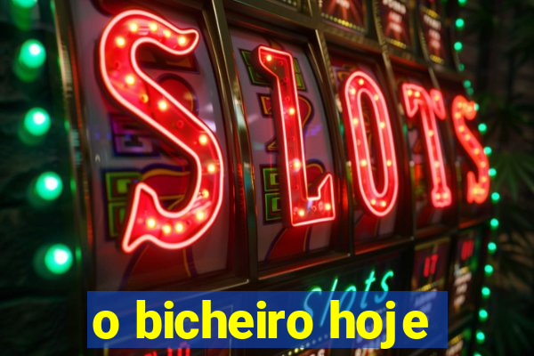 o bicheiro hoje