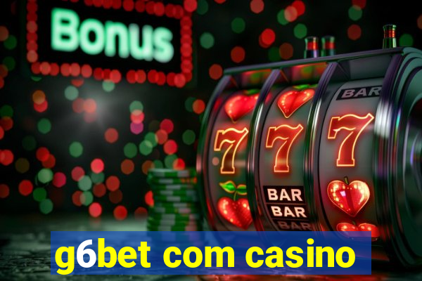 g6bet com casino