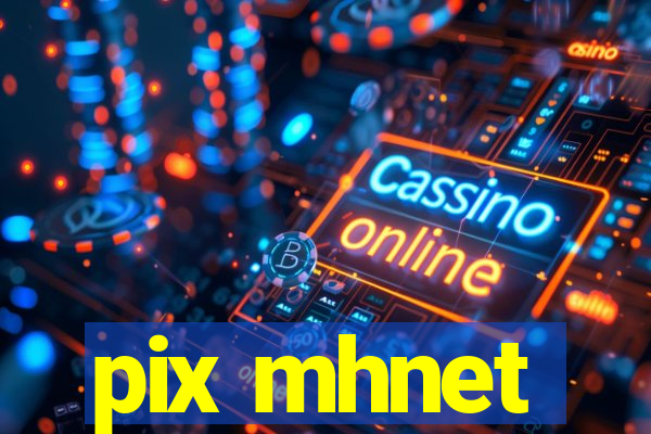 pix mhnet