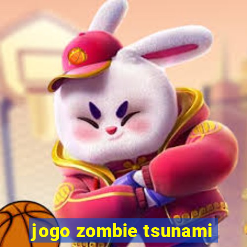 jogo zombie tsunami