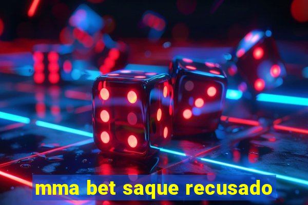 mma bet saque recusado