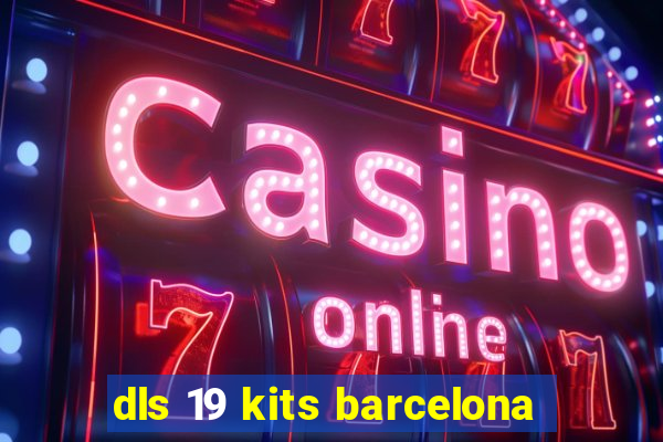 dls 19 kits barcelona