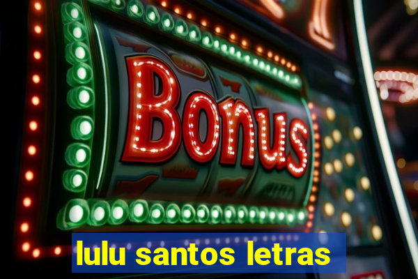 lulu santos letras