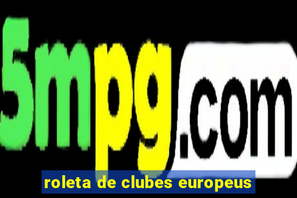 roleta de clubes europeus