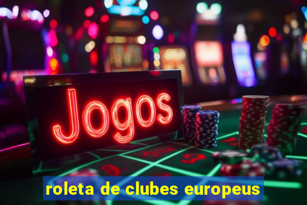 roleta de clubes europeus