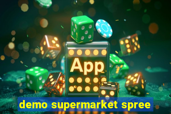 demo supermarket spree