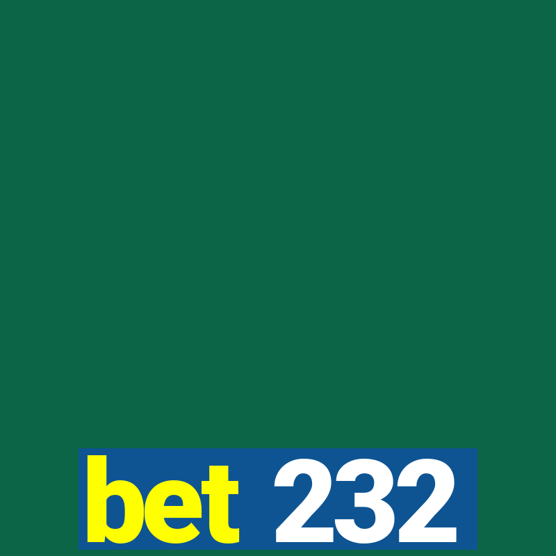 bet 232