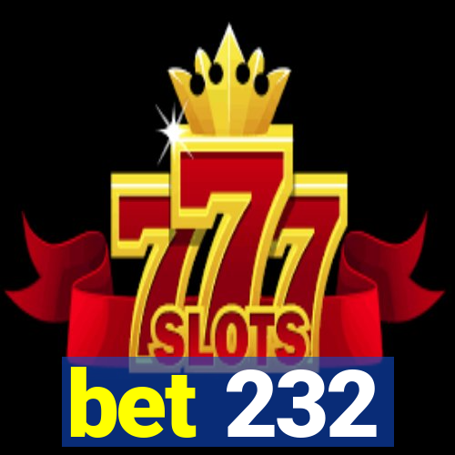 bet 232