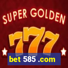 bet 585 .com