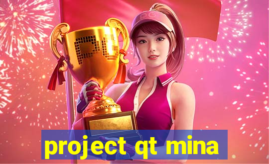 project qt mina