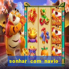 sonhar com navio jogo do bicho