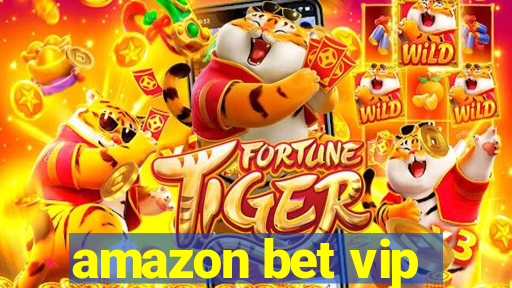 amazon bet vip