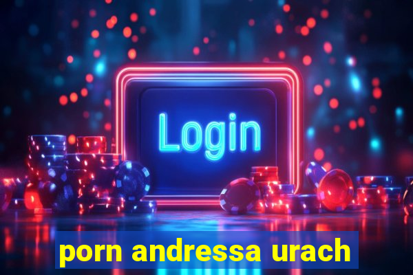 porn andressa urach