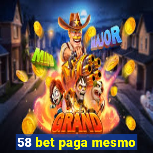 58 bet paga mesmo