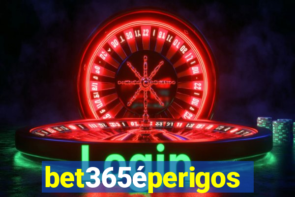 bet365éperigoso