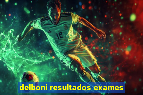 delboni resultados exames