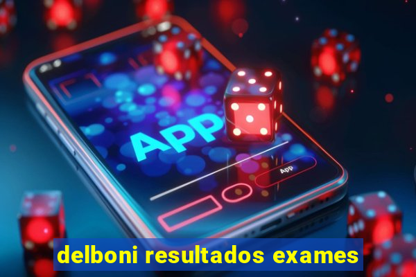 delboni resultados exames