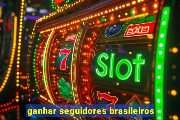 ganhar seguidores brasileiros