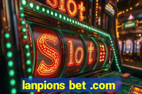 lanpions bet .com