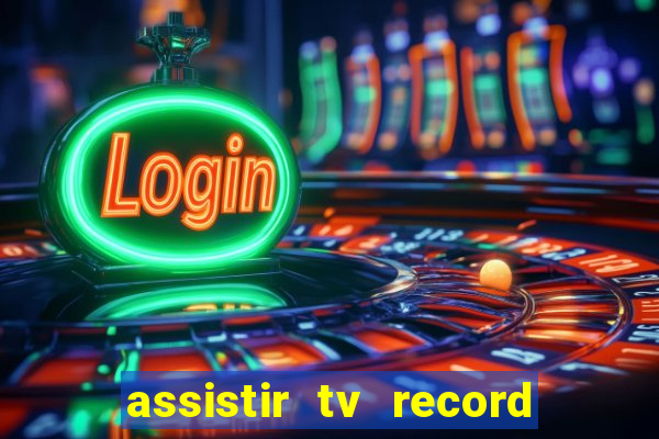 assistir tv record bahia ao vivo agora