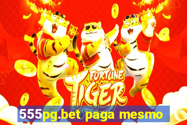 555pg.bet paga mesmo