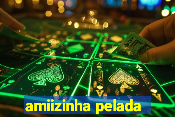 amiizinha pelada