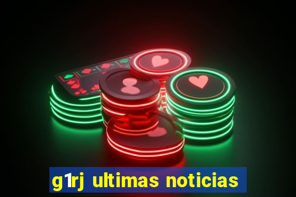 g1rj ultimas noticias