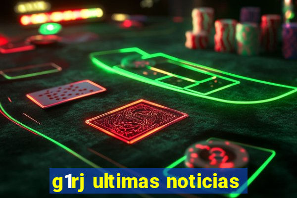 g1rj ultimas noticias