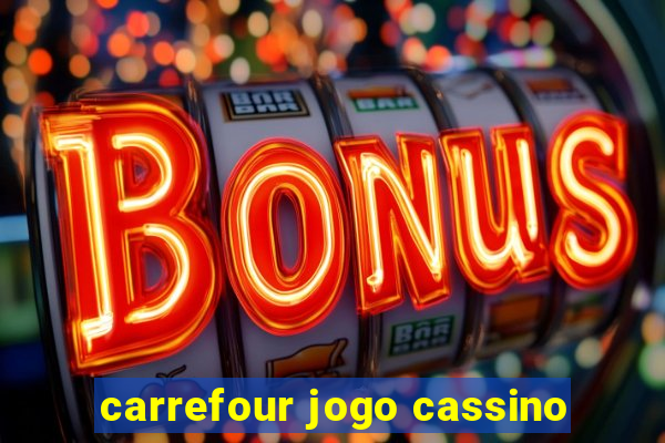 carrefour jogo cassino