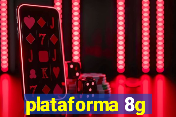 plataforma 8g