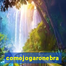 comojogaronebra