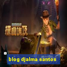 blog djalma santos