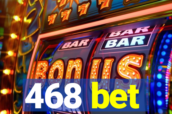 468 bet