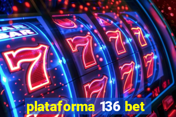 plataforma 136 bet